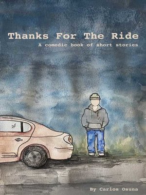 cover image of Thanks For the Ride: a Comedic Book of Short Stories
